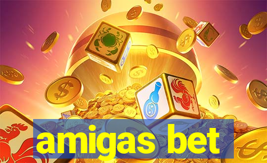 amigas bet